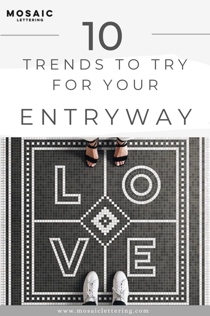 10 trends to try for your Entryway – Mosaic Lettering