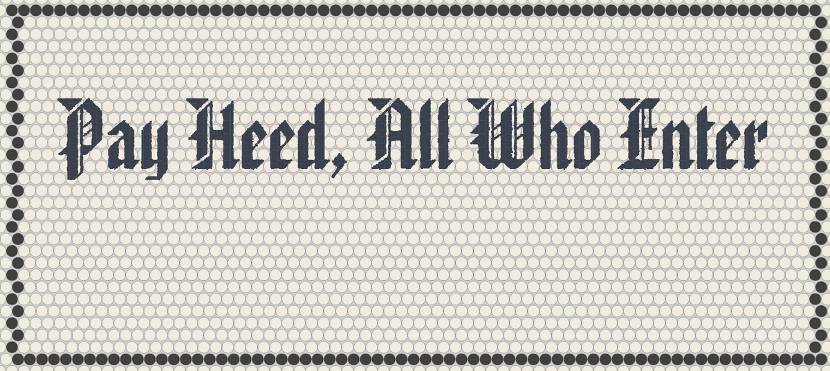 Custom Mosaic Logo ( pay heed all who enter ) – Mosaic Lettering