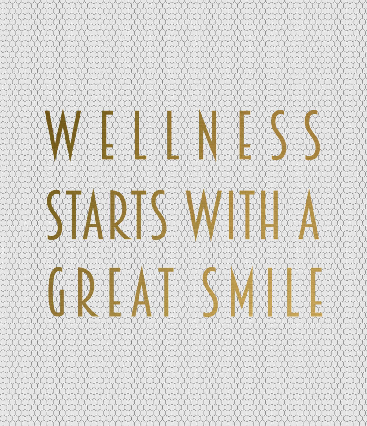 Custom Mosaic with Metallic Letterings (WELLNESS STARTS WITH A GREAT SMILE)
